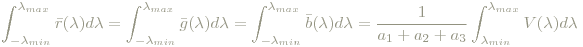 \int_{-\lambda_{min}}^{\lambda_{max}} \bar{r}(\lambda)d\lambda = \int_{-\lambda_{min}}^{\lambda_{max}} \bar{g}(\lambda)d\lambda = \int_{-\lambda_{min}}^{\lambda_{max}} \bar{b}(\lambda)d\lambda=\frac{1}{a_1+a_2+a_3}\int_{\lambda_{min}}^{\lambda_{max}}V(\lambda)d\lambda