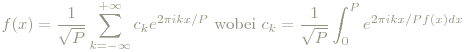 f(x)=\frac{1}{\sqrt{P}}\sum_{k=-\infty}^{+\infty}c_{k} e^{2\pi ikx/P}} \text{ wobei } c_{k}=\frac{1}{\sqrt{P}}\int_{0}^{P}e^{2{\pi ikx/P}f(x)dx