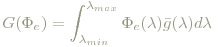 G(\Phi_e)=\int_{\lambda_{min}}^{\lambda_{max}}\Phi_e(\lambda)\bar{g}(\lambda)d\lambda