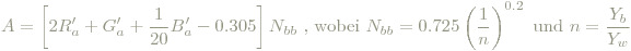 A=\left[2R'_a+G'_a+ \frac{1}{20}B'_a-0.305\right]N_{bb}\textrm{ , wobei } N_{bb} = 0.725\left(\frac{1}{n}\right)^{0.2}\textrm{ und }n=\frac{Y_b}{Y_w}